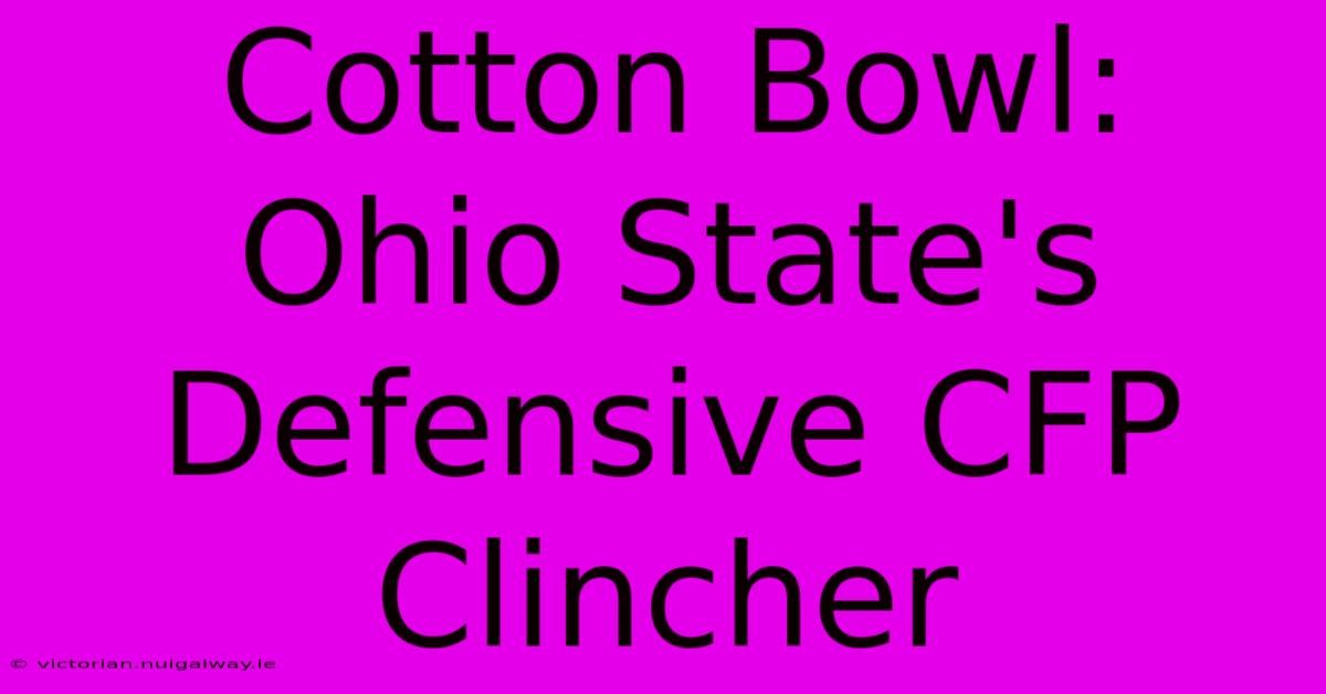 Cotton Bowl: Ohio State's Defensive CFP Clincher