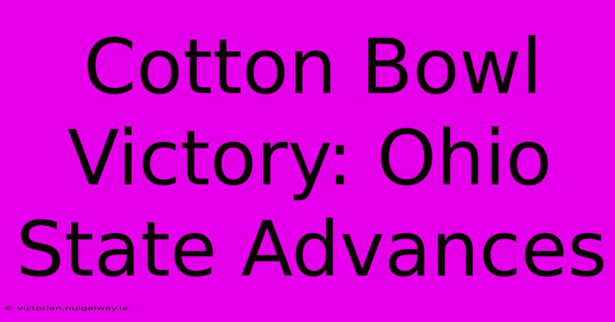 Cotton Bowl Victory: Ohio State Advances