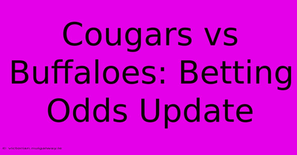 Cougars Vs Buffaloes: Betting Odds Update