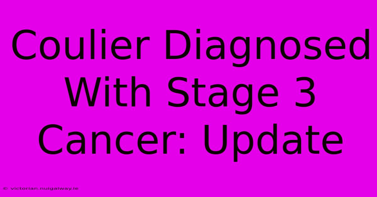 Coulier Diagnosed With Stage 3 Cancer: Update 