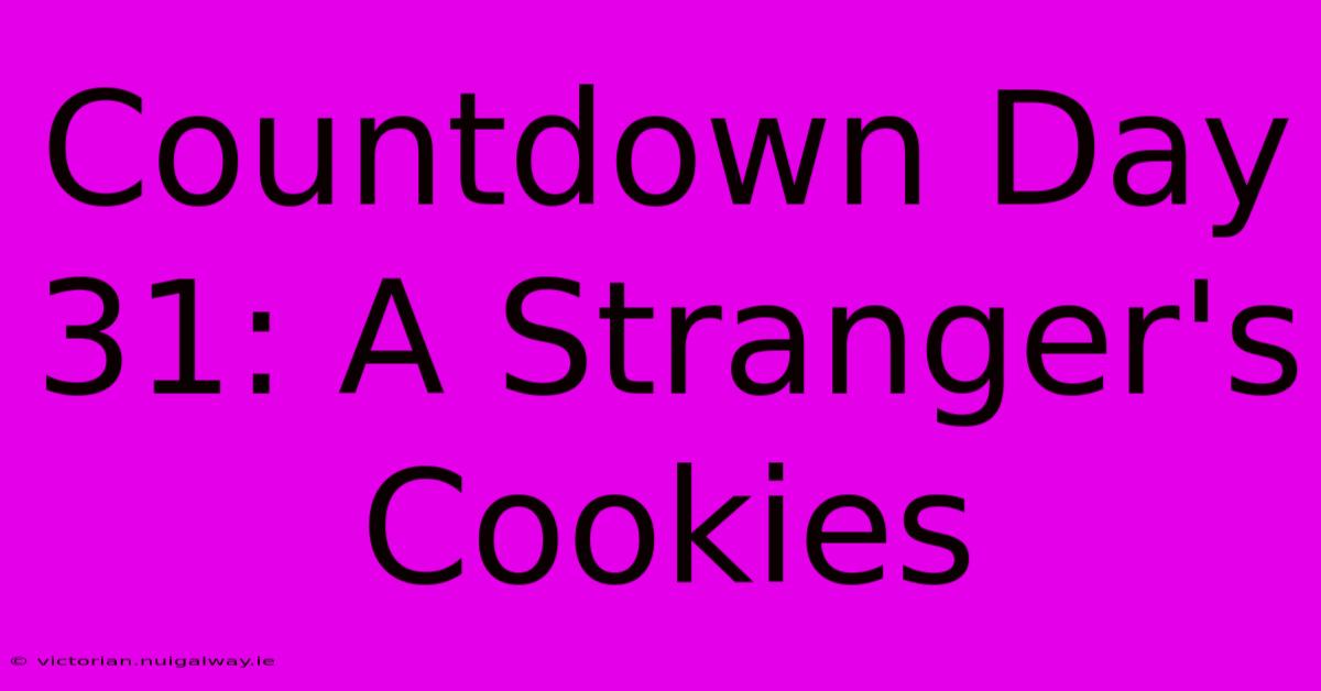 Countdown Day 31: A Stranger's Cookies