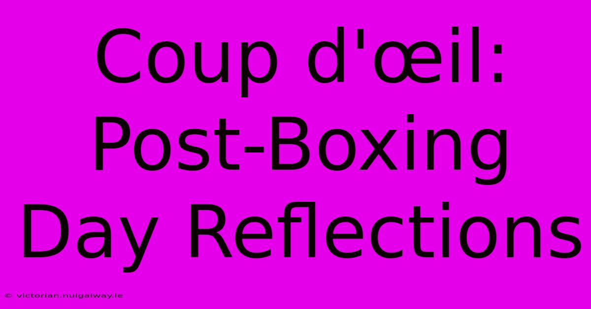 Coup D'œil: Post-Boxing Day Reflections