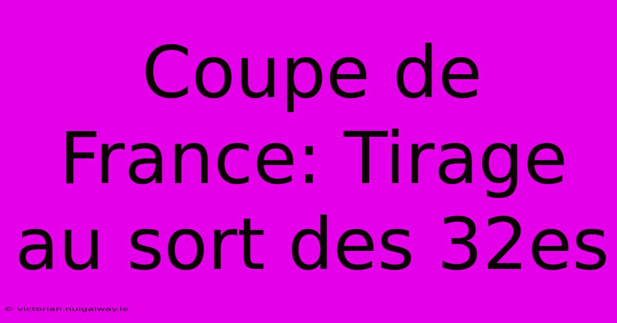 Coupe De France: Tirage Au Sort Des 32es