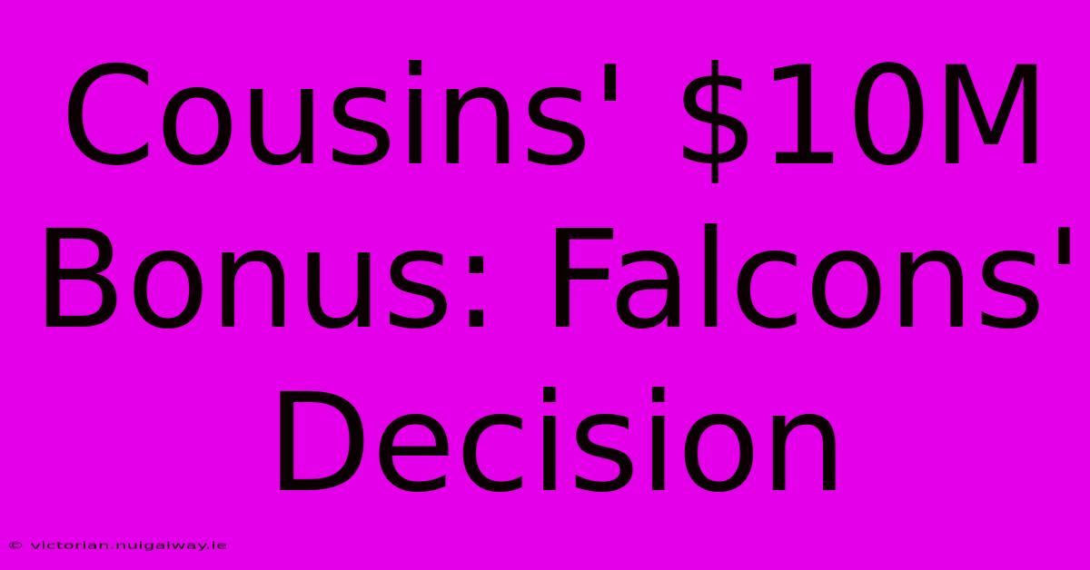 Cousins' $10M Bonus: Falcons' Decision