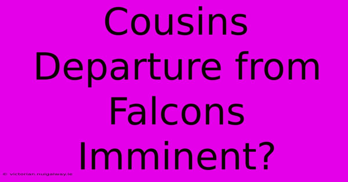 Cousins Departure From Falcons Imminent?