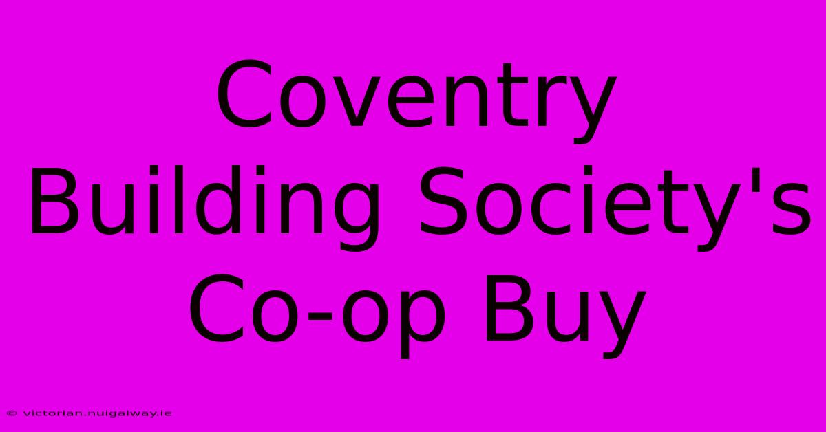 Coventry Building Society's Co-op Buy