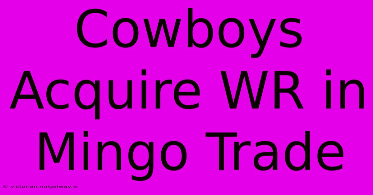 Cowboys Acquire WR In Mingo Trade