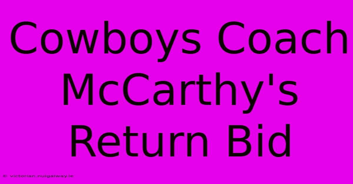 Cowboys Coach McCarthy's Return Bid