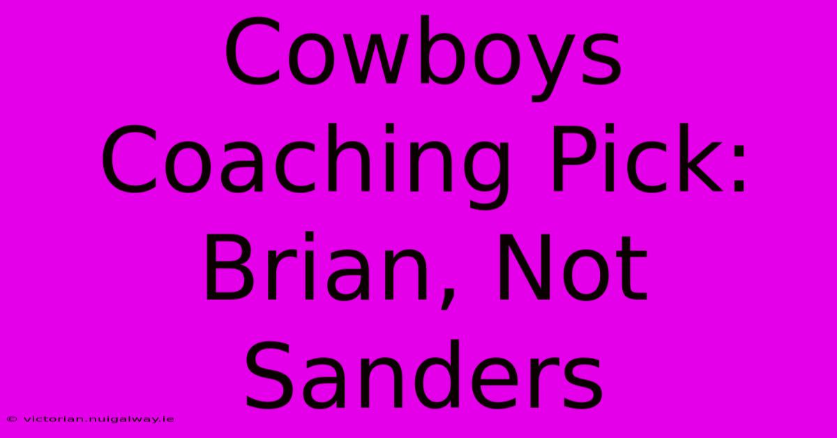 Cowboys Coaching Pick: Brian, Not Sanders