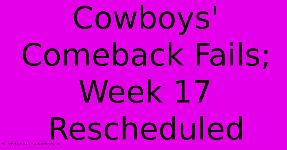 Cowboys' Comeback Fails; Week 17 Rescheduled