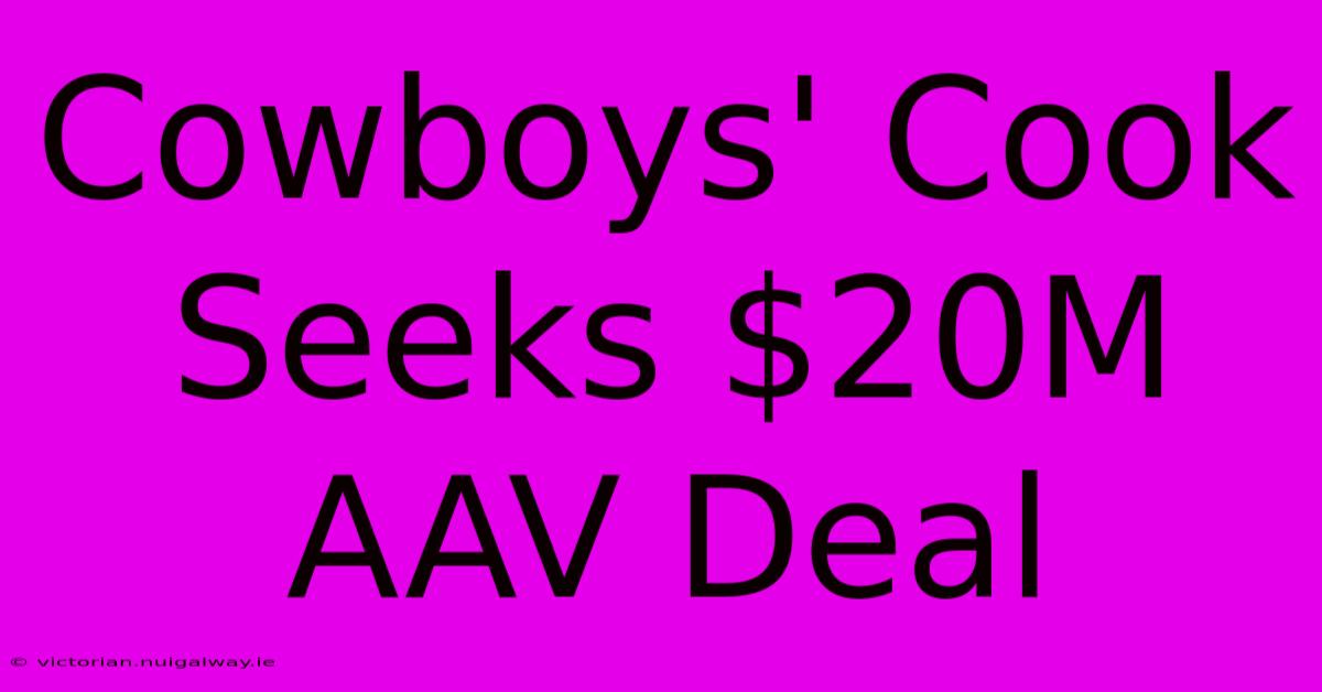 Cowboys' Cook Seeks $20M AAV Deal