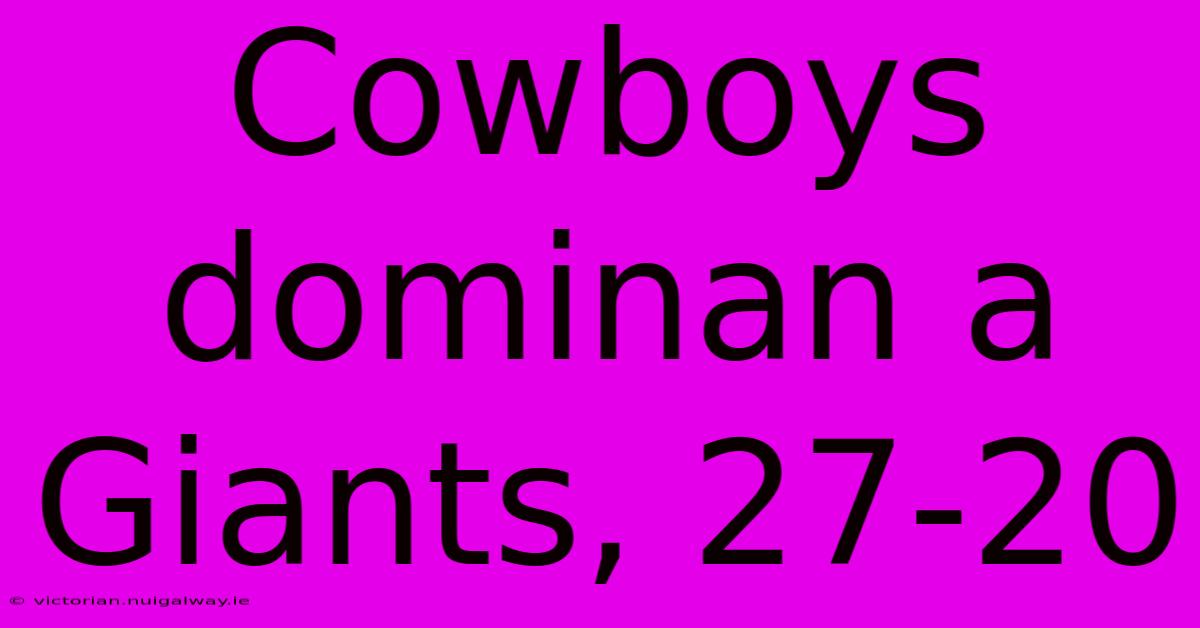 Cowboys Dominan A Giants, 27-20