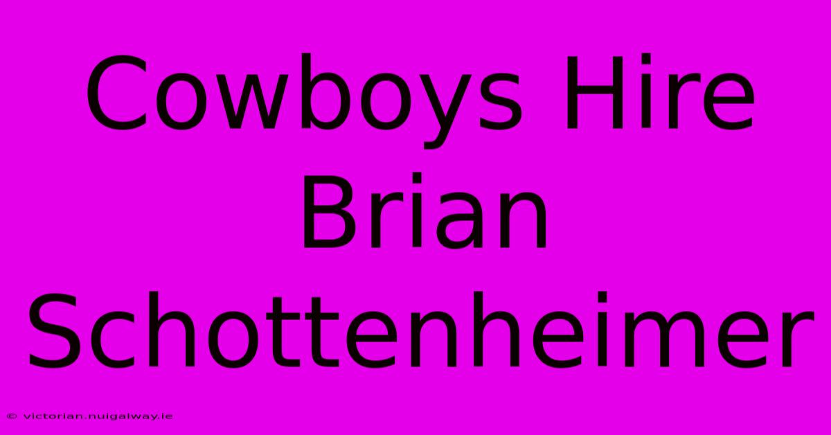 Cowboys Hire Brian Schottenheimer