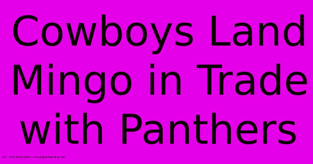 Cowboys Land Mingo In Trade With Panthers