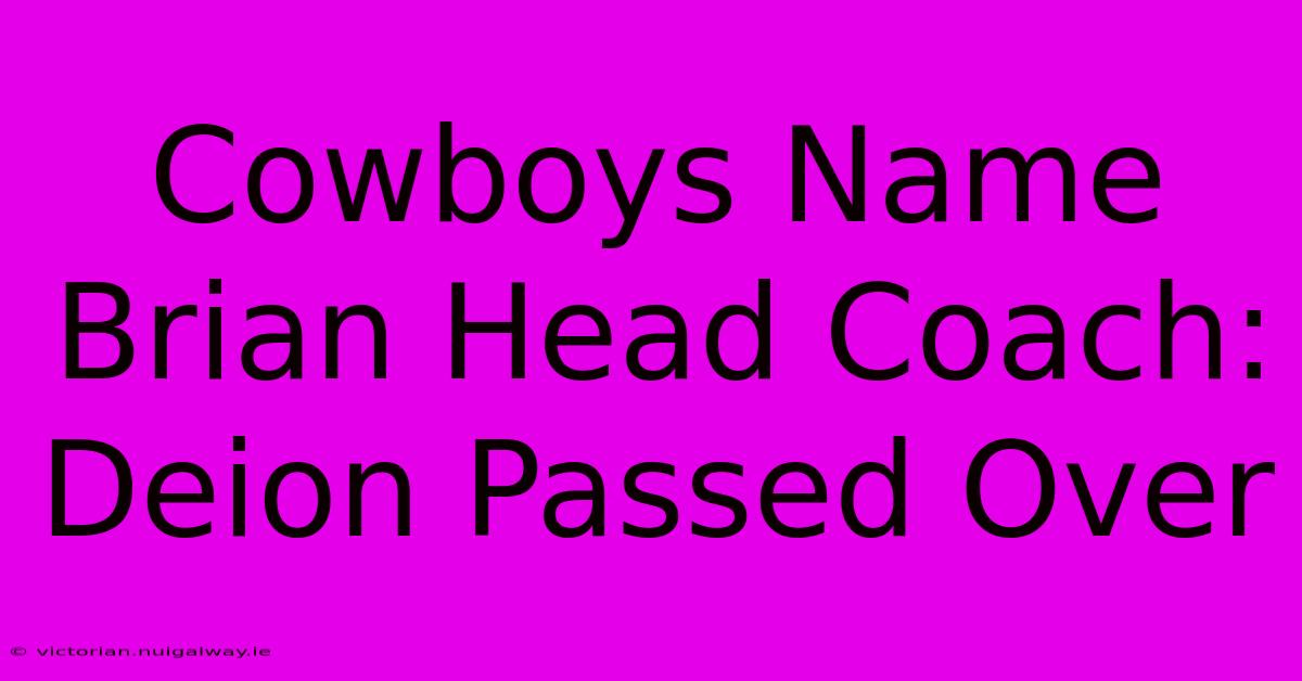 Cowboys Name Brian Head Coach: Deion Passed Over