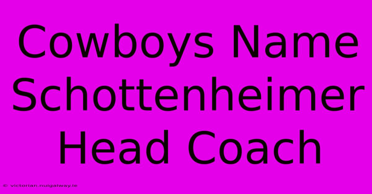 Cowboys Name Schottenheimer Head Coach