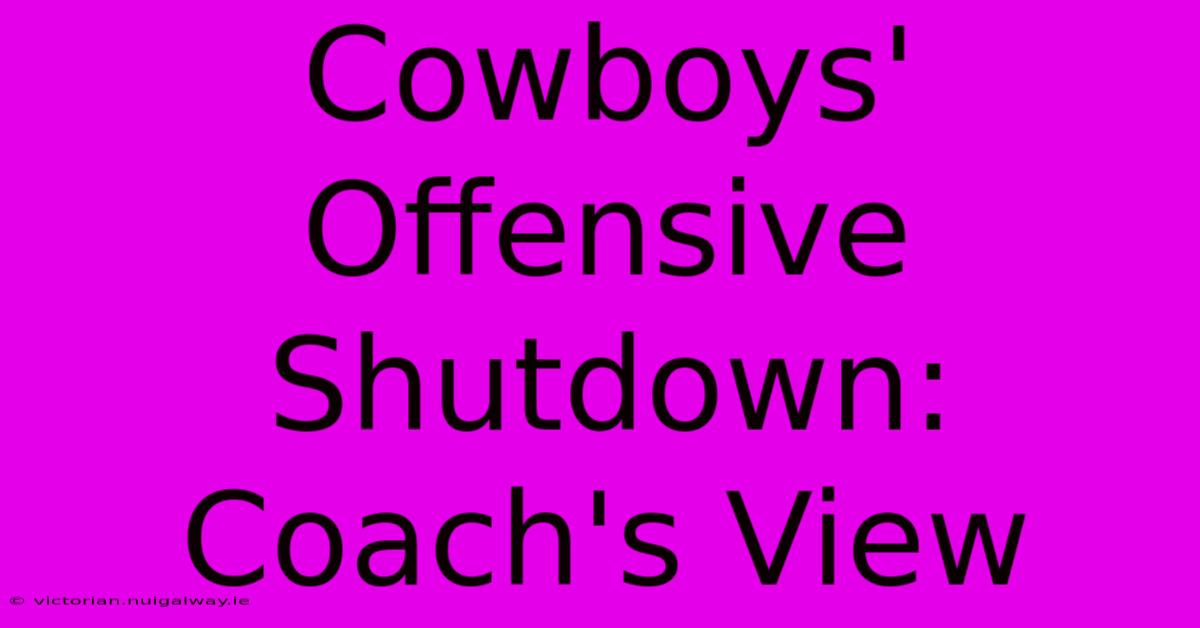 Cowboys' Offensive Shutdown: Coach's View