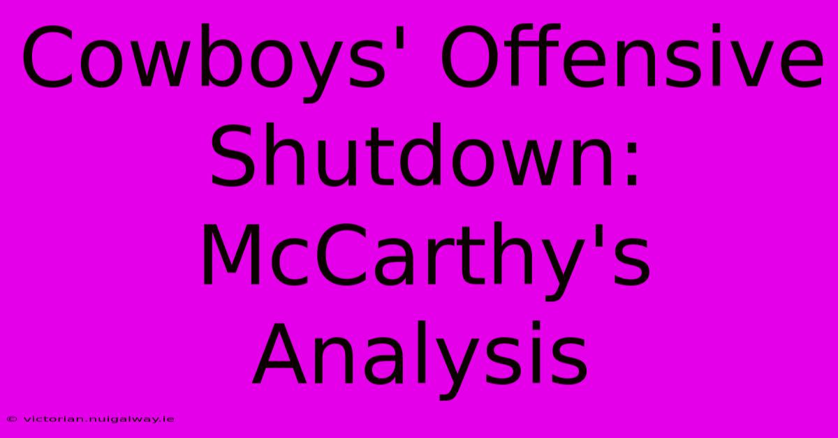 Cowboys' Offensive Shutdown: McCarthy's Analysis