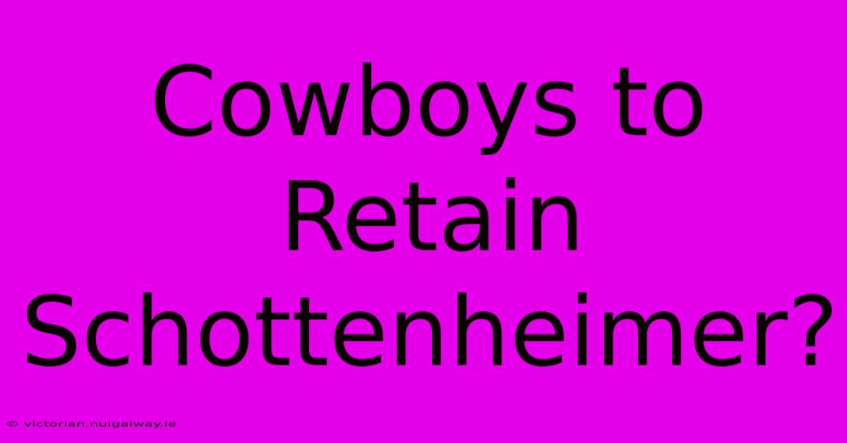 Cowboys To Retain Schottenheimer?