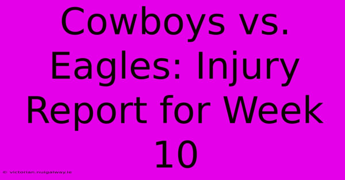 Cowboys Vs. Eagles: Injury Report For Week 10