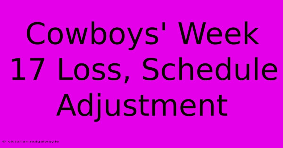 Cowboys' Week 17 Loss, Schedule Adjustment