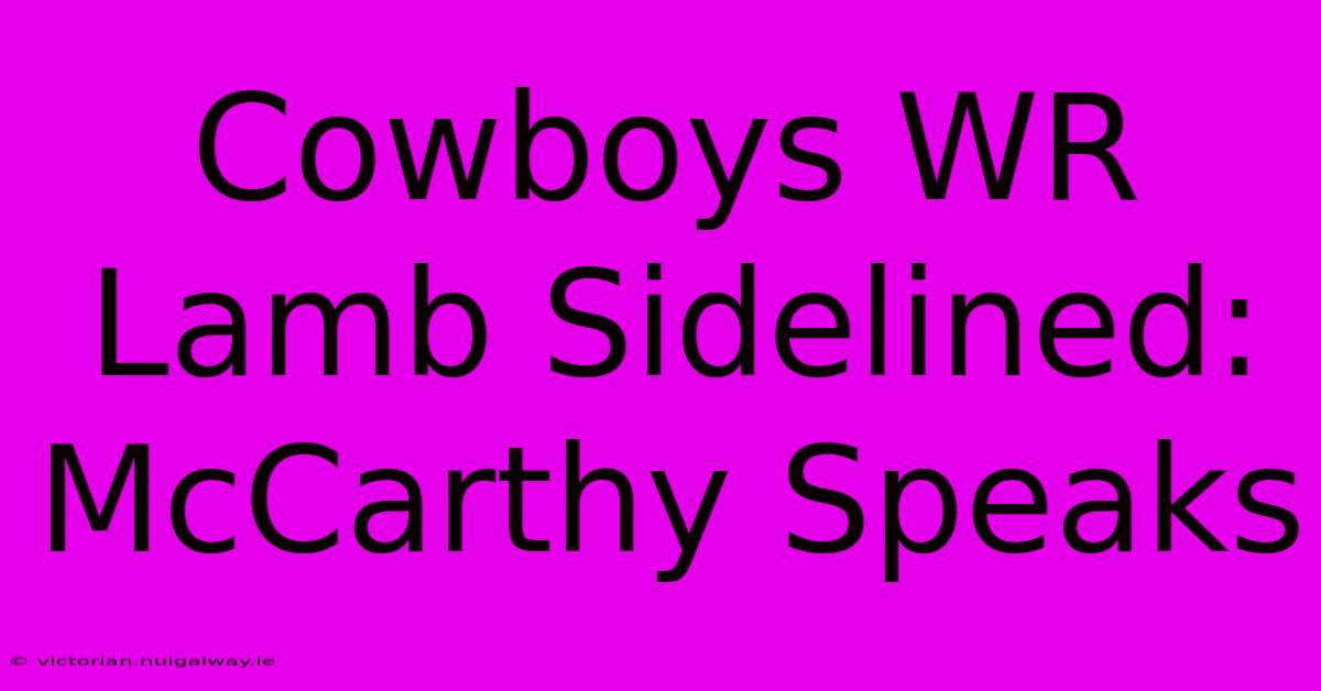 Cowboys WR Lamb Sidelined: McCarthy Speaks