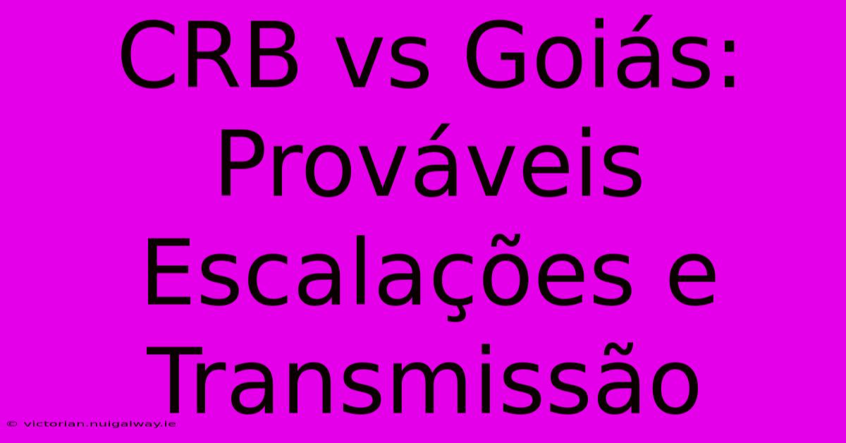 CRB Vs Goiás: Prováveis Escalações E Transmissão