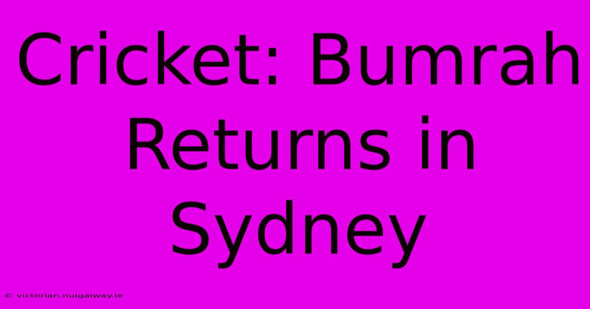 Cricket: Bumrah Returns In Sydney