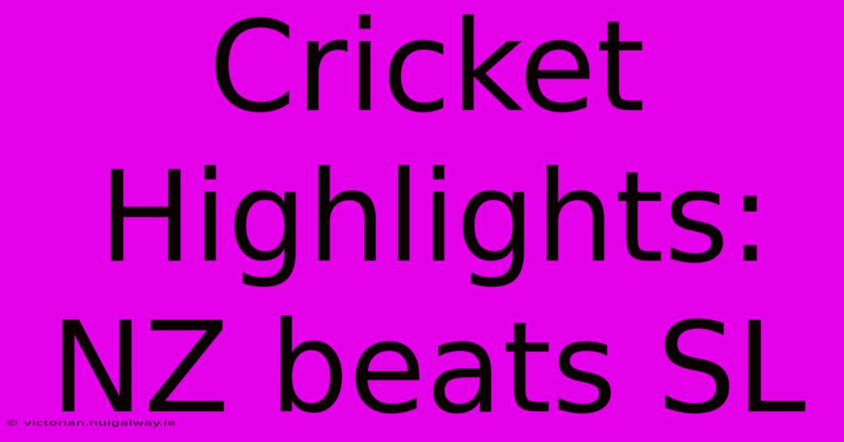 Cricket Highlights: NZ Beats SL