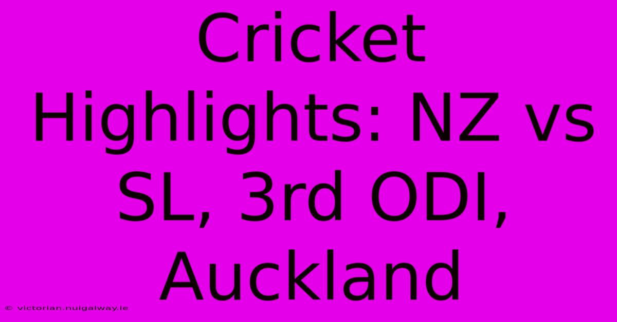 Cricket Highlights: NZ Vs SL, 3rd ODI, Auckland