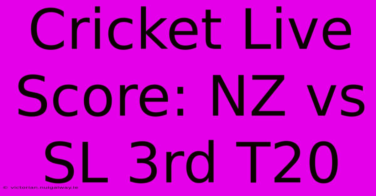 Cricket Live Score: NZ Vs SL 3rd T20