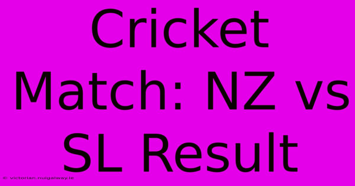 Cricket Match: NZ Vs SL Result