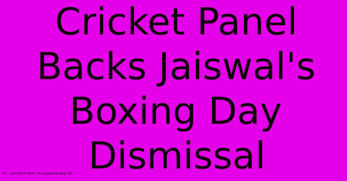 Cricket Panel Backs Jaiswal's Boxing Day Dismissal