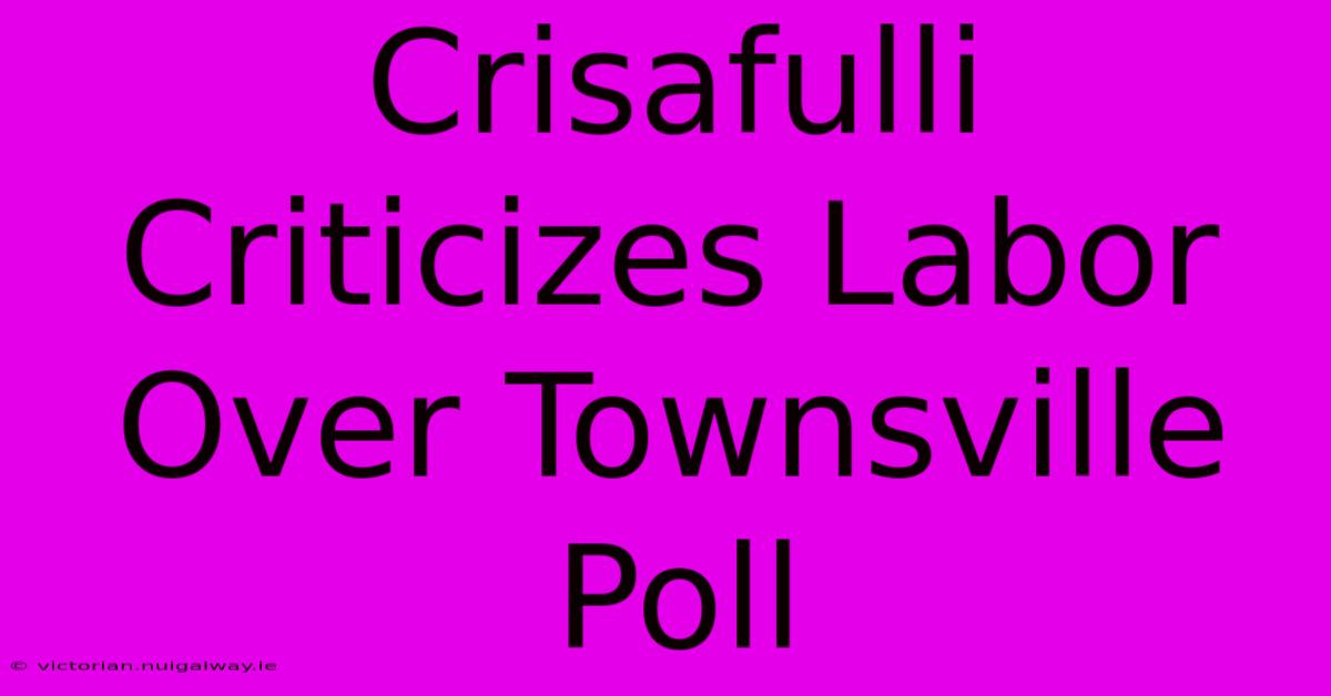 Crisafulli Criticizes Labor Over Townsville Poll