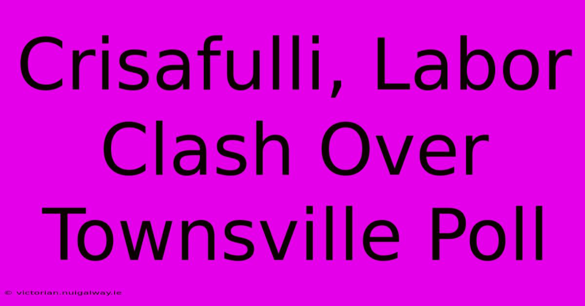 Crisafulli, Labor Clash Over Townsville Poll 