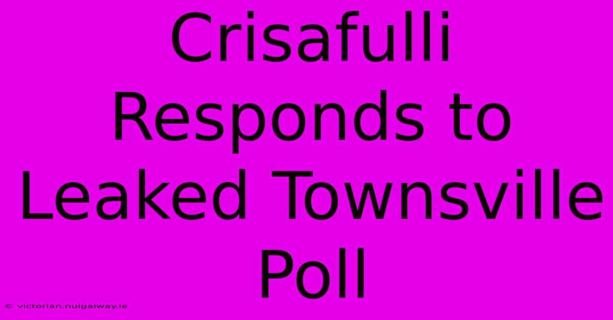 Crisafulli Responds To Leaked Townsville Poll