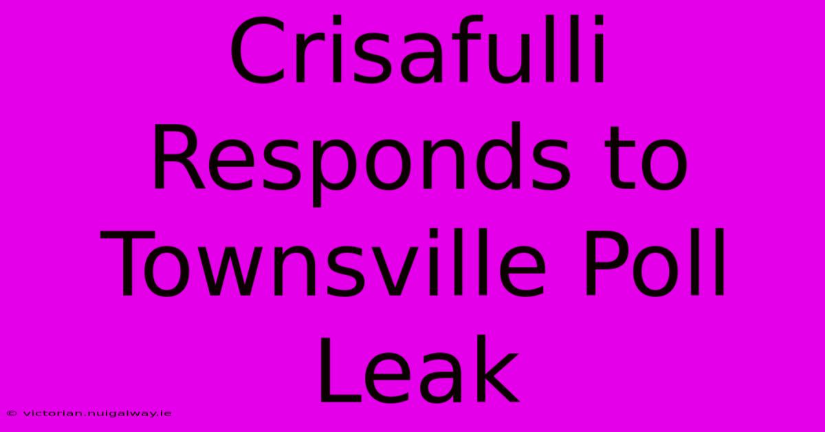 Crisafulli Responds To Townsville Poll Leak