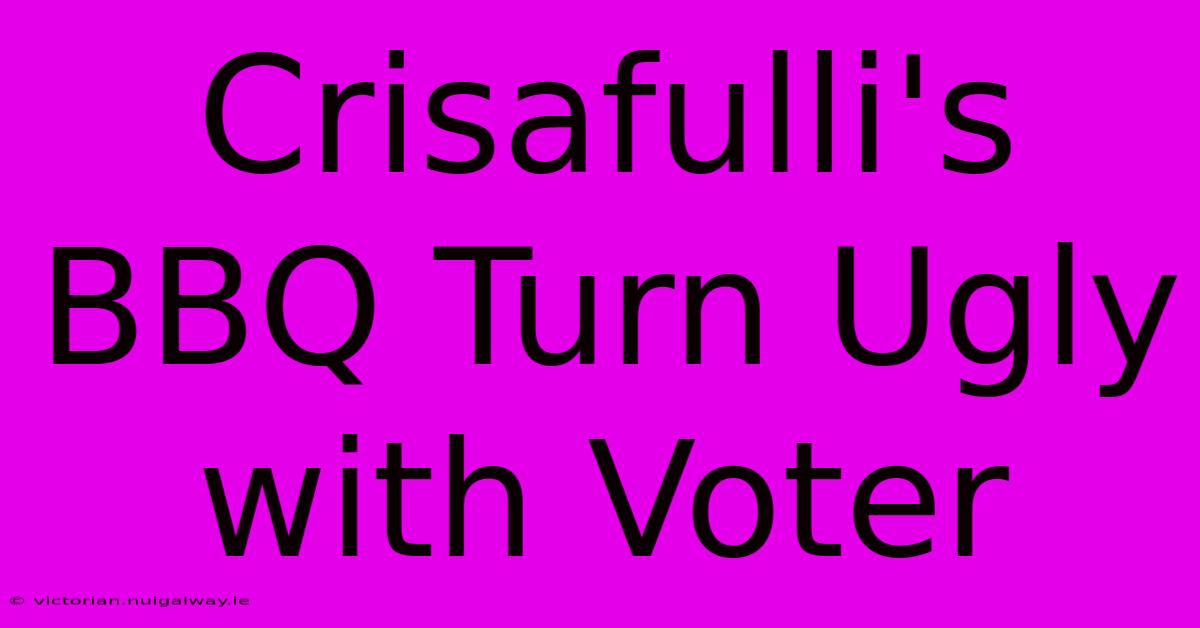 Crisafulli's BBQ Turn Ugly With Voter