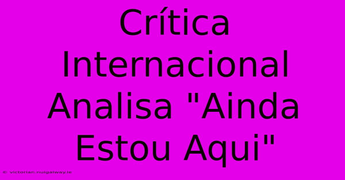 Crítica Internacional Analisa 