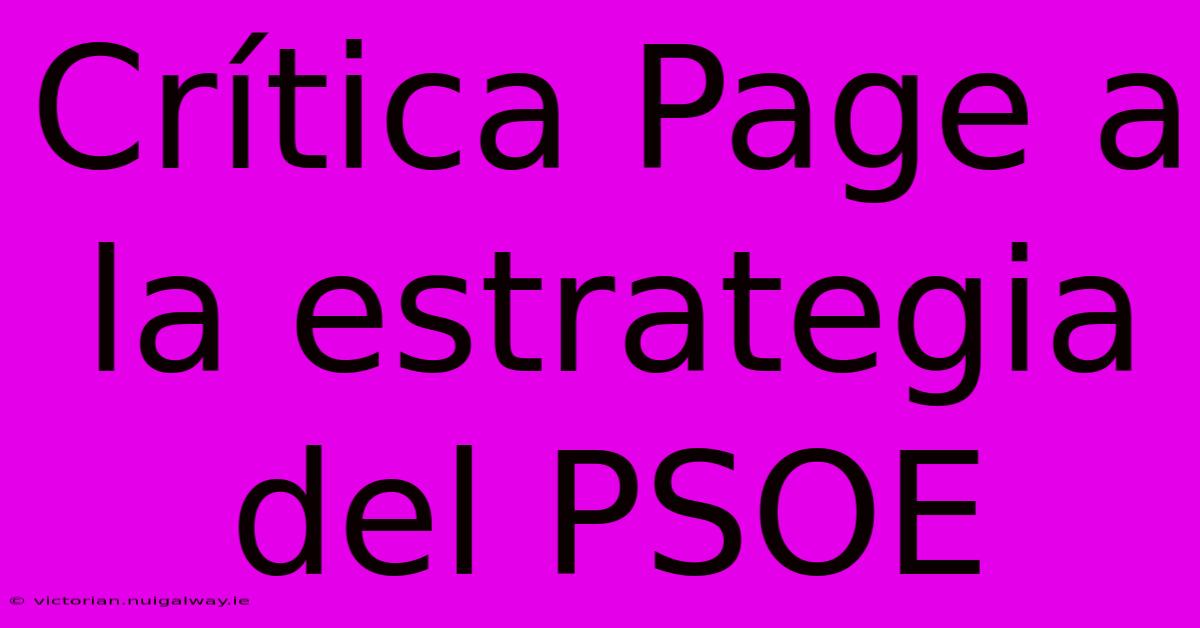 Crítica Page A La Estrategia Del PSOE