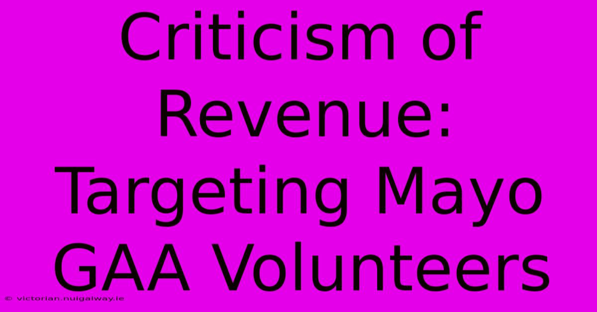 Criticism Of Revenue: Targeting Mayo GAA Volunteers