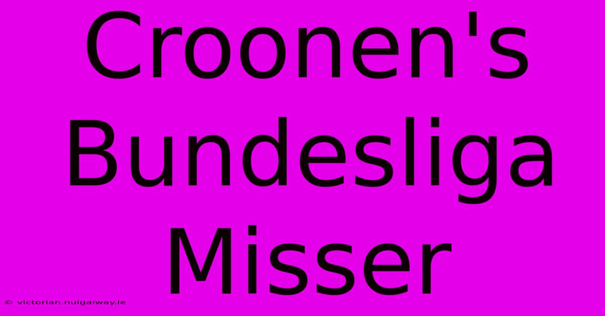 Croonen's Bundesliga Misser