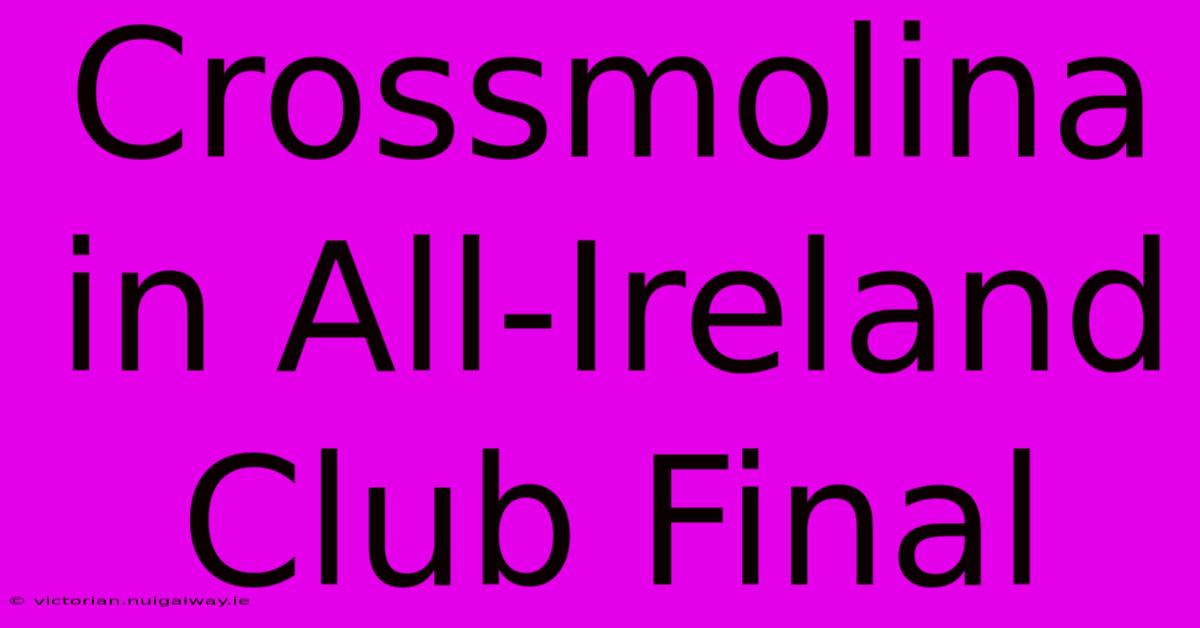 Crossmolina In All-Ireland Club Final