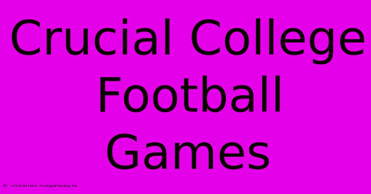 Crucial College Football Games