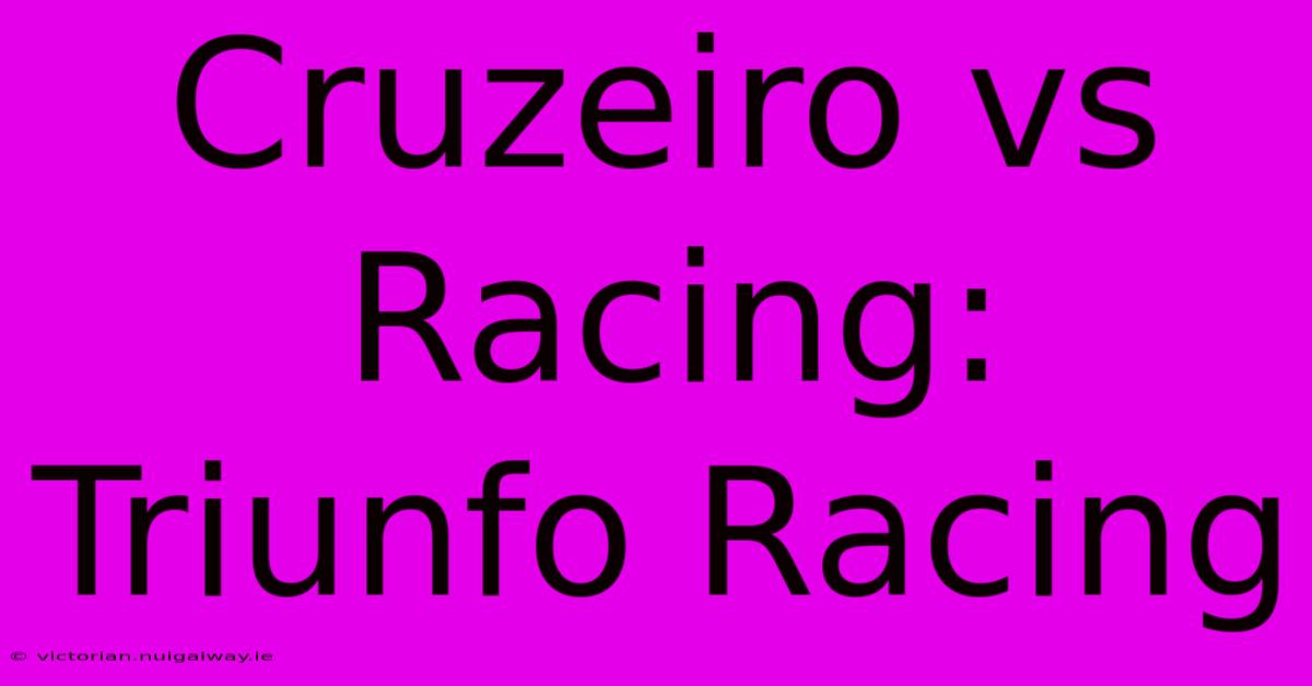 Cruzeiro Vs Racing: Triunfo Racing