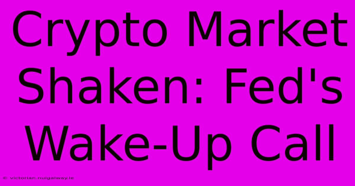 Crypto Market Shaken: Fed's Wake-Up Call