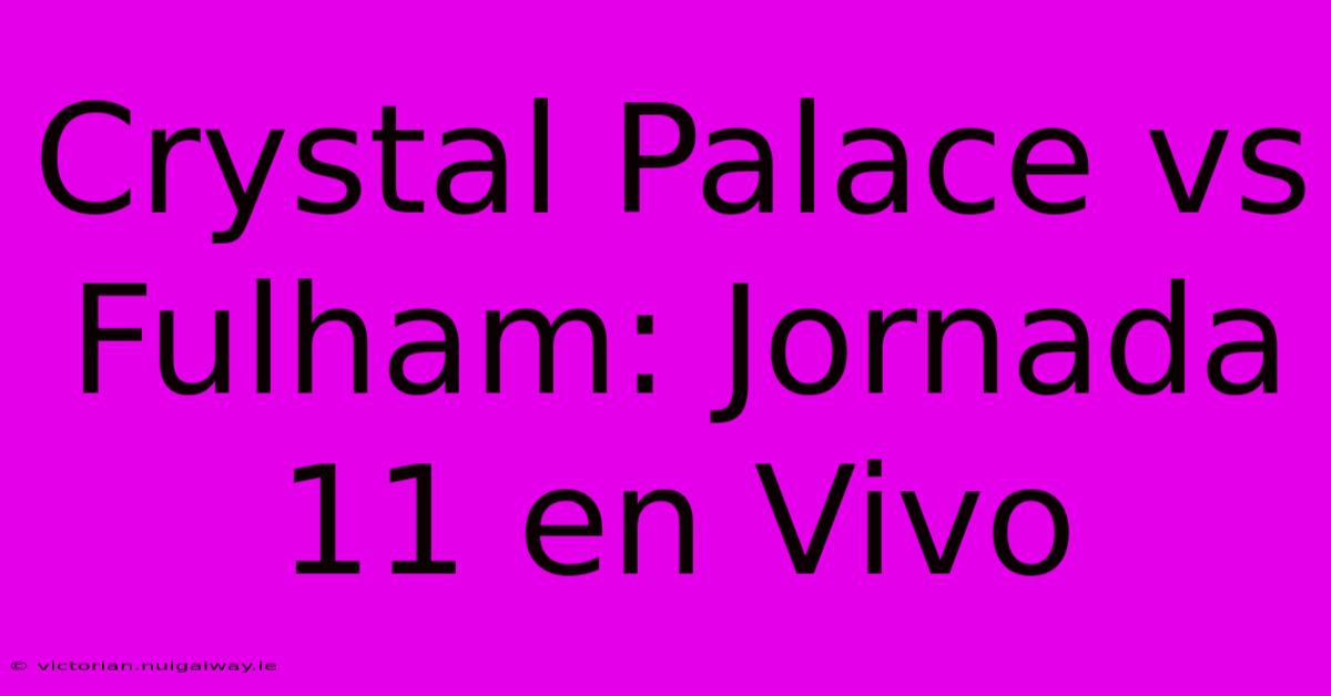 Crystal Palace Vs Fulham: Jornada 11 En Vivo