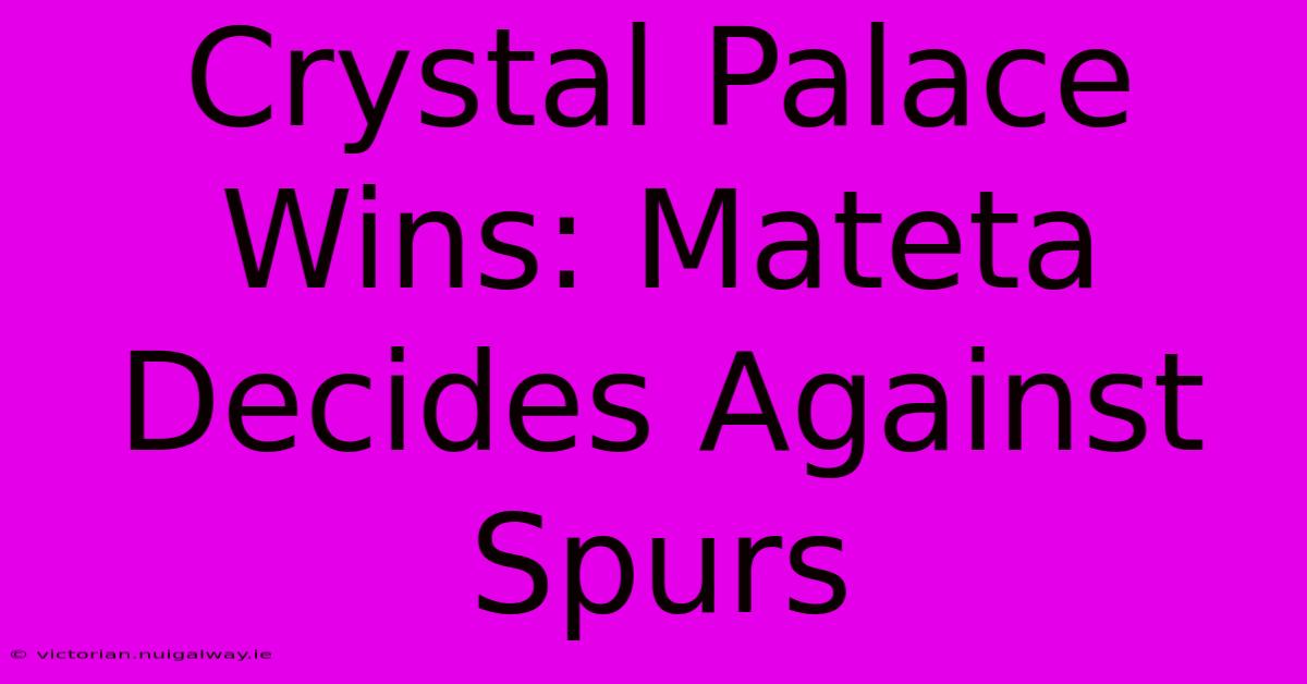 Crystal Palace Wins: Mateta Decides Against Spurs