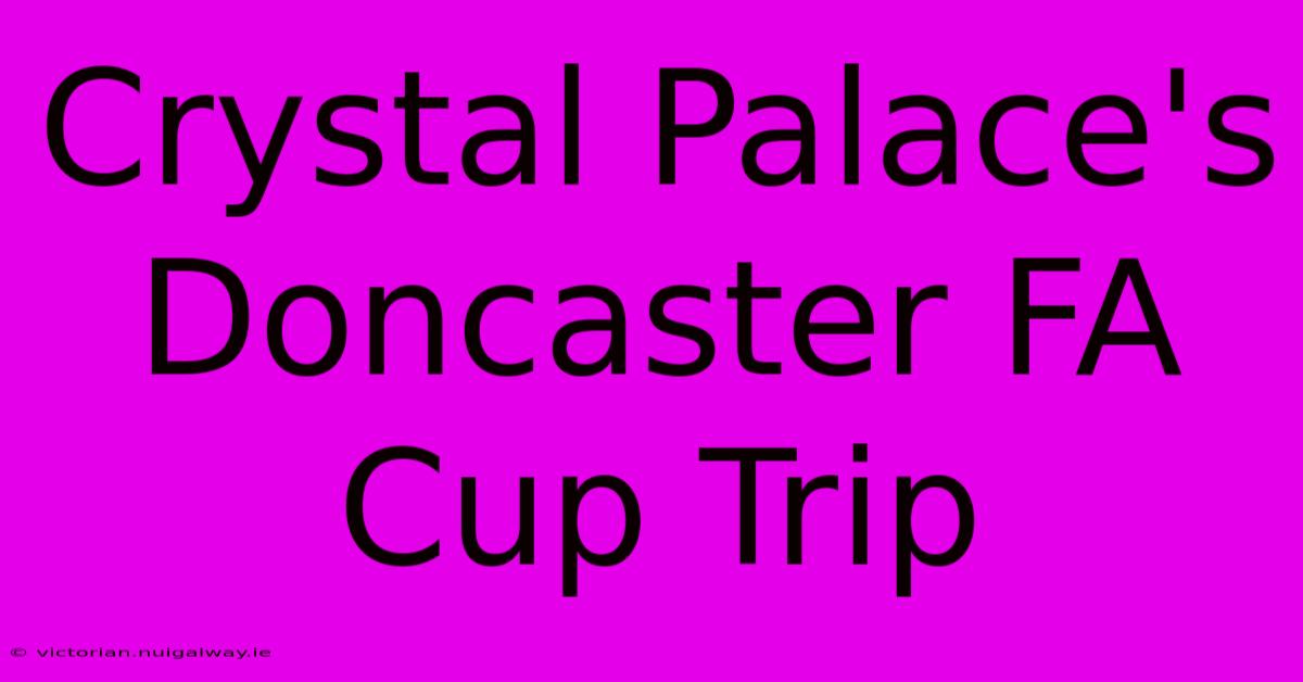 Crystal Palace's Doncaster FA Cup Trip