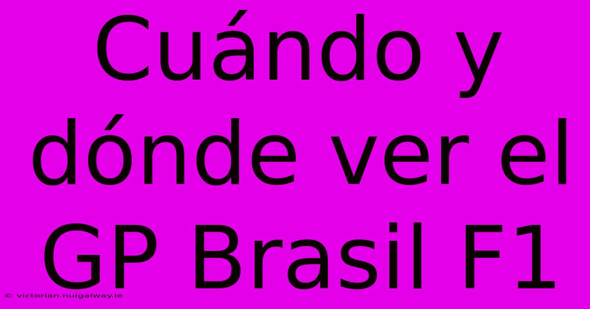 Cuándo Y Dónde Ver El GP Brasil F1